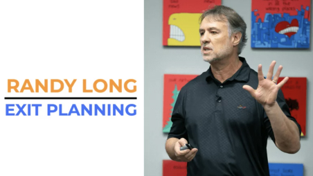 What Every Entrepreneur Should Know About Selling Their Business Featuring Randy Long